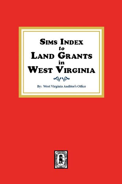 Sims Index to LAND GRANTS in West Virginia