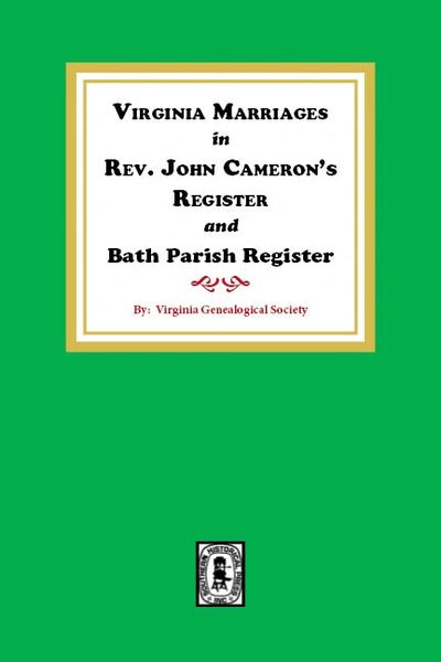 Virginia Marriages in Rev. John Cameron's register and Bath Parish Register