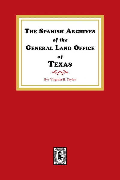 The Spanish Archives of the General Land Office of Texas.