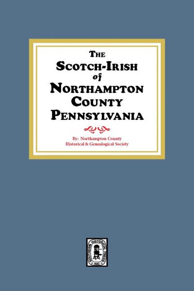 The Scotch-Irish of Northampton County, Pennsylvania