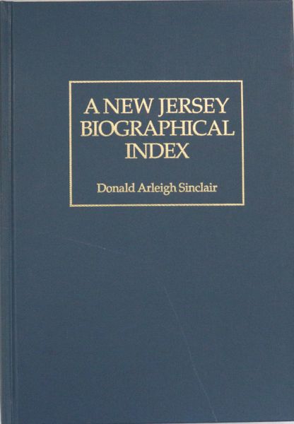 New Jersey Biographical Index: covering some 100,000 biographies and associated portraits in 237 New Jersey cyclopedias, histories, yearbooks, periodicals, and other collective biographical sources published to about 1980.