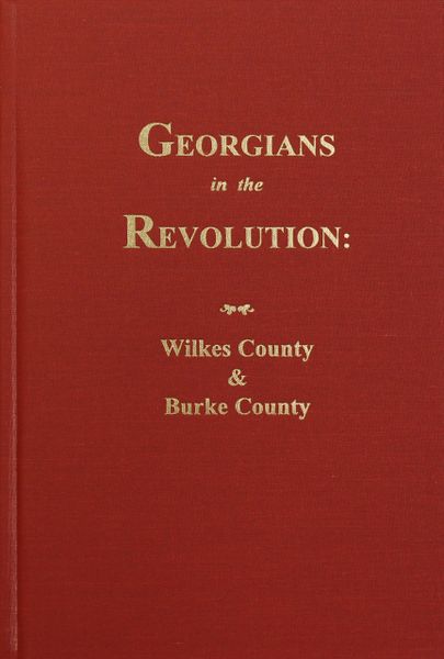 (Wilkes and Burke County) Georgians in the Revolution: At Kettle Creek.