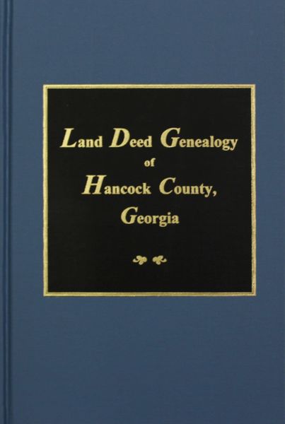 Hancock County, Georgia, Land Deed Genealogy of.