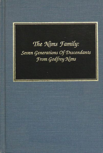 The Nims Family: Seven generations of descendants from Godfrey Nims