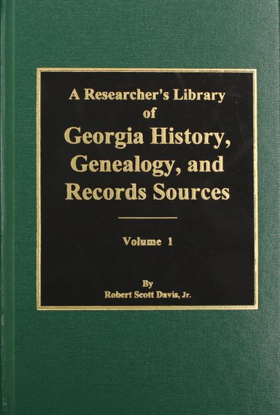 A Researcher’s Library of Georgia History, Genealogy, and Records Sources, Vol. #1.