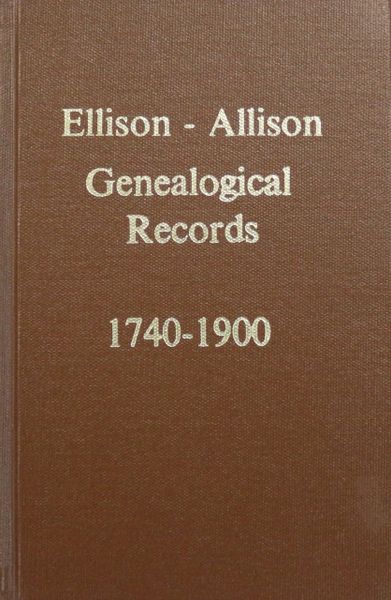 Ellison - Allison Genealogical records, 1740-1900