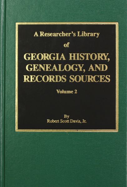 A Researcher’s Library of Georgia History, Genealogy, and Records Sources, Vol. #2.