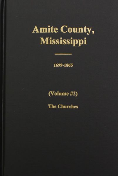 Amite County, Mississippi, 1699-1896. ( Vol. #2 )