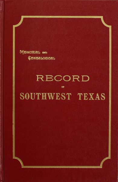 Southwest Texas, Memorial and Genealogical Records of.
