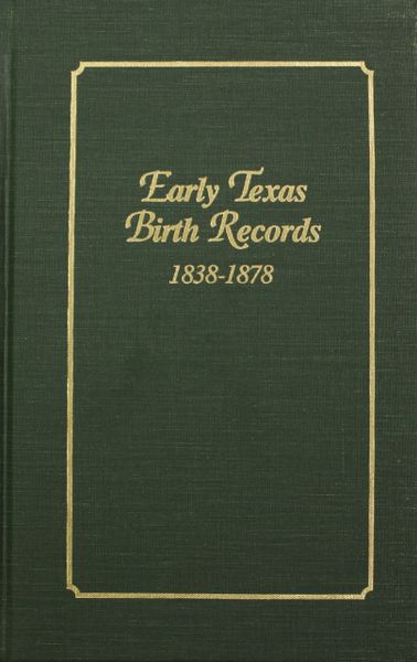Early Texas Birth Records, 1838-1878.