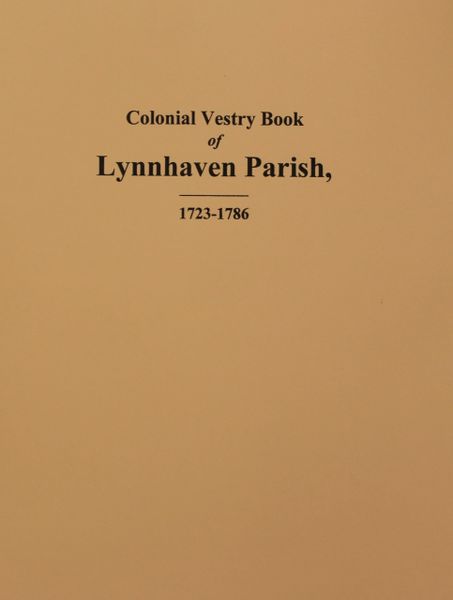 (Princess Anne County) The Colonial Vestry Book of Lynnhaven Parish, Virginia 1723-1786.