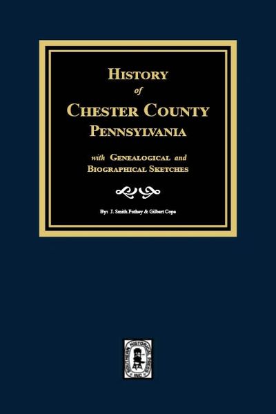 History of Chester County, Pennsylvania, Genealogical & Biographical Sketches.