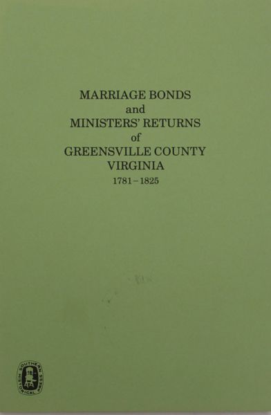 Greenville County, Virginia 1781-1825, Marriages Bonds and Ministers Returns of.