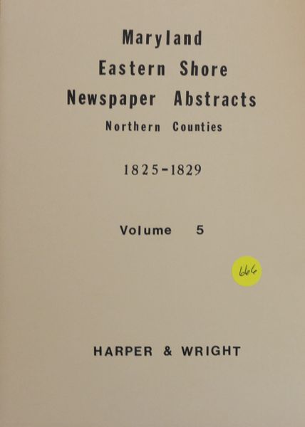 Maryland Eastern Shore Newspaper Abstracts Northern Counties, 1825-1829 (Volume #5)