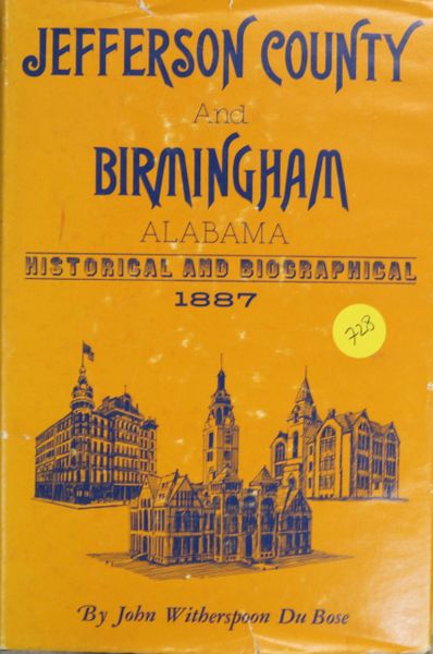 Jefferson County and Birmingham Alabama: Historical and Biographical 1887