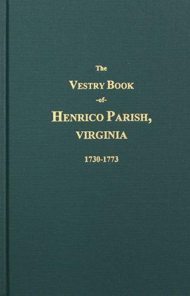 Henrico Parish, 1730-1773, The Vestry Book of.