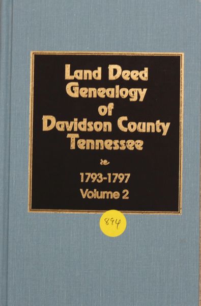 Land Deed Genealogy of Davidson County, Tennessee, 1793-1797 (Volume #2)
