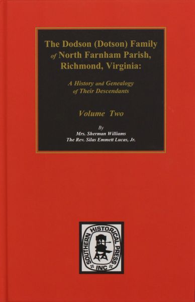 Dodson (Dotson) Family of North Farnham Parish, Richmond Co., VA. The.: A History and Genealogy of their Descendants. ( Vol. #2 )