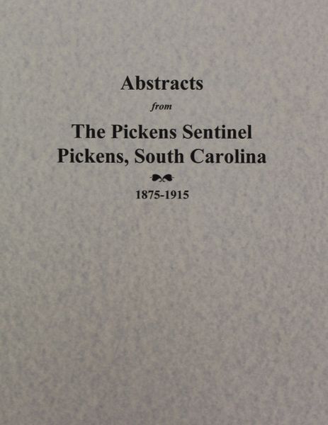 Pickens Sentinel, 1870-1915, Newspaper Abstracts from the.