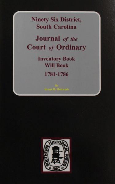 Ninety-Six District, South Carolina Journal of the Court of Ordinary, Inventory Book Will Book, 1781-1786