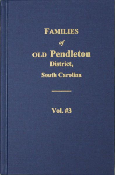 Families of OLD Pendleton District, South Carolina, Vol. #3.