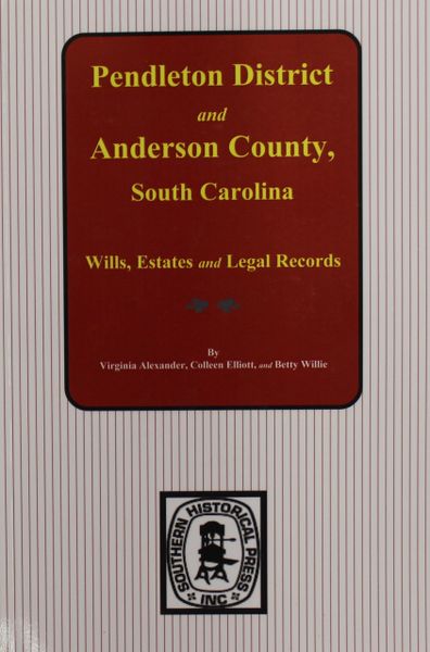 Pendleton District & Anderson County, South Carolina Wills, Estates, and Legal Records, 1793-1857.
