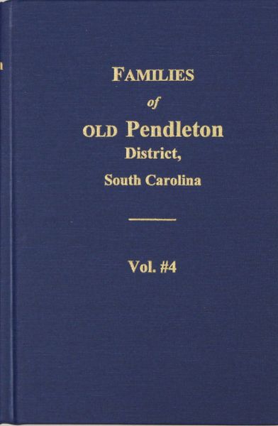 Families of OLD Pendleton District, South Carolina, Vol. #4.