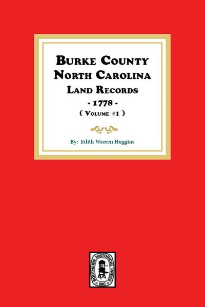 Burke County, North Carolina Land Records, 1778. ( Volume #1 )