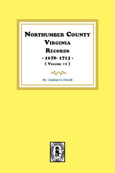 Northumberland County, Virginia Records 1678-1713, (Vol. #1).