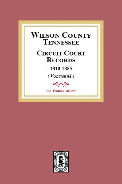 Wilson County, Tennessee Circuit Court Records 1810-1855. ( Vol. #1 )