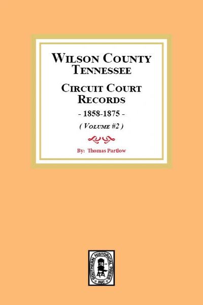 Wilson County, Tennessee Circuit Court Records 1858-1875. ( Vol. #2 )