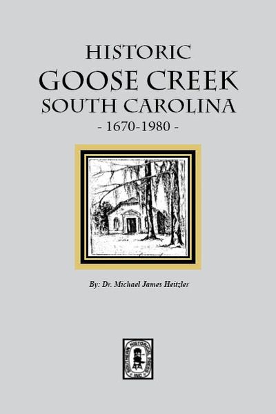 Historic Goose Creek, South Carolina, 1670-1980