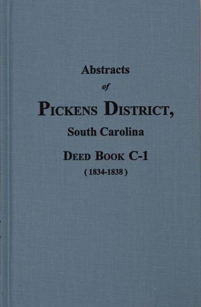 Pickens County, South Carolina Deeds, 1834-1838. ( Vol. #3 )