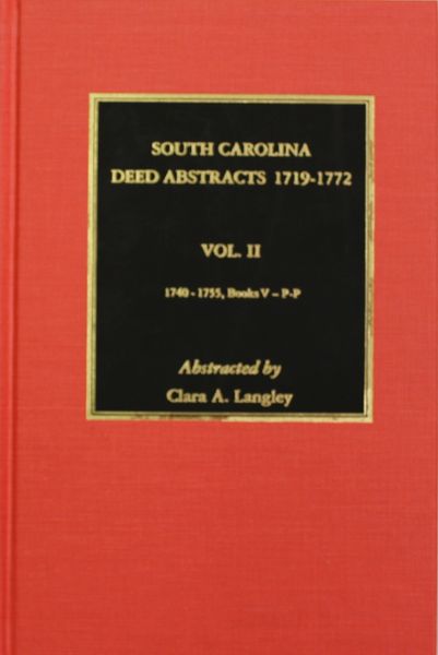 South Carolina Deed Abstracts 1740-1755, Volume #2.
