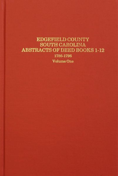 Edgefield County, South Carolina Abstracts of Deed Book 1-12, 1786-1796.