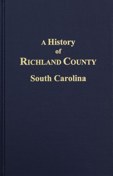Richland County, South Carolina, A History of.