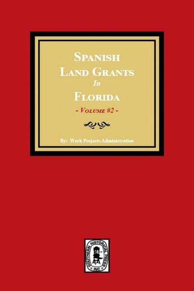 Spanish Land Grants in Florida, 1752-1786. (Volume #2)