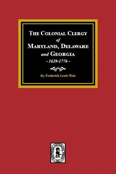 The Colonial Clergy of Maryland, Delaware and Georgia, 1629-1776