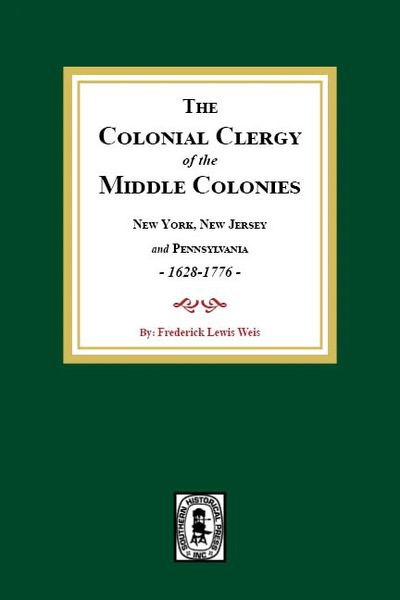 The Colonial Clergy of the Middle Colonies, 1628-1776