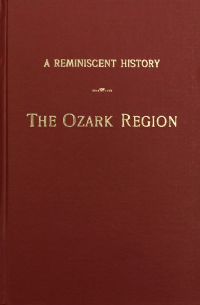 Reminiscent History of the Ozark Region.