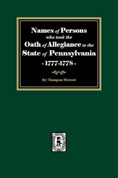 Names of Persons who took the Oath of Allegiance to the State of Pennsylvania between the years 1777 and 1789