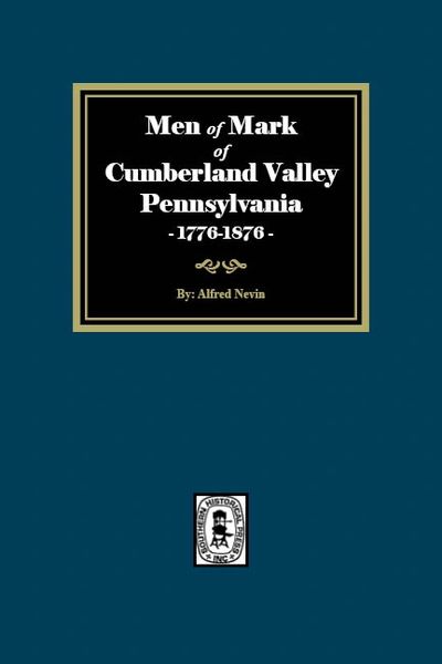 Men of Mark of Cumberland Valley, Pennsylvania, 1776-1876