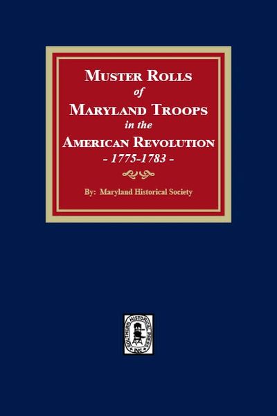 Muster Rolls and Other Records of Service of Maryland Troops in the American Revolution, 1775-1783