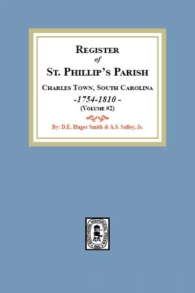 Register of St. Phillip's Parish, Charles Town, South Carolina, 1754-1810. (Volume #2)