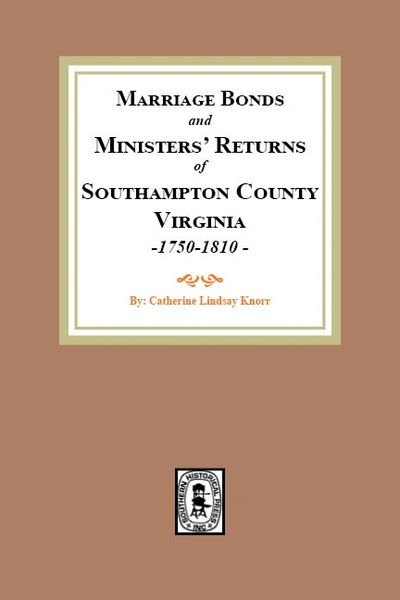 Southampton County, Virginia 1750-1810, Marriage Bonds and Ministers’ Returns of.