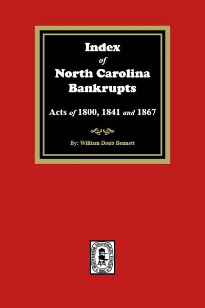 Index to North Carolina Bankrupts, Acts of 1800, 1841, and 1867