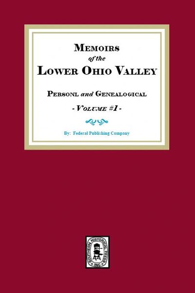 Memoirs of the Lower Ohio Valley, Personal and Genealogical - Volume #1