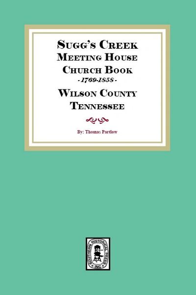 Sugg's Creek Meeting House Church Book, 1769-1858 (Wilson County)