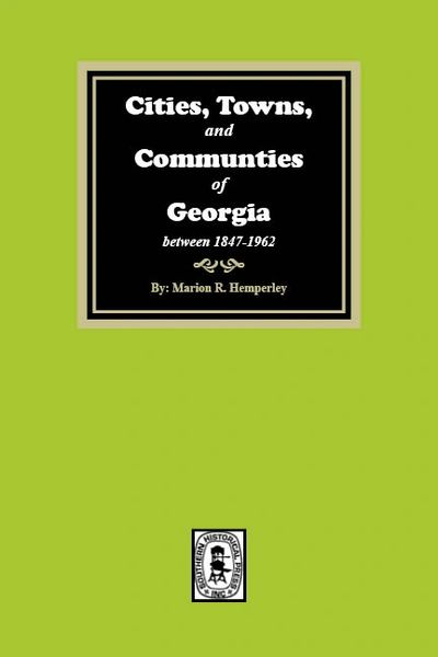 Cities, Towns & Communities of Georgia between 1847-1962.