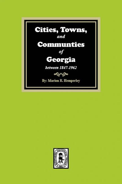 Cities, Towns & Communities of Georgia between 1847-1962.